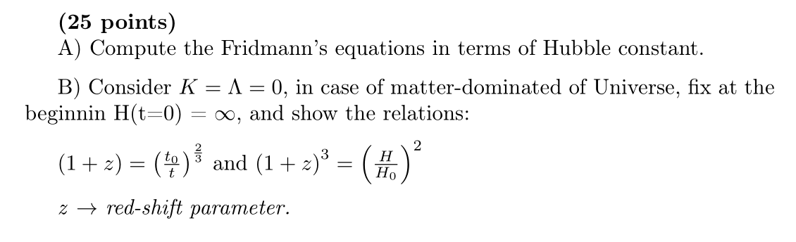 25 Points A Compute The Fridmann S Equations In Terms Of Hubble Constant B Consider K A 0 In Case Of Matter Do 1