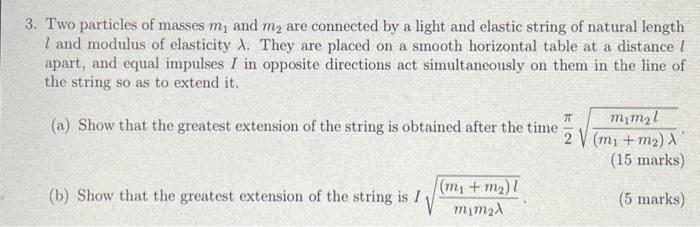 3 Two Particles Of Masses My And My Are Connected By A Light And Elastic String Of Natural Length I And Modulus Of Elas 1