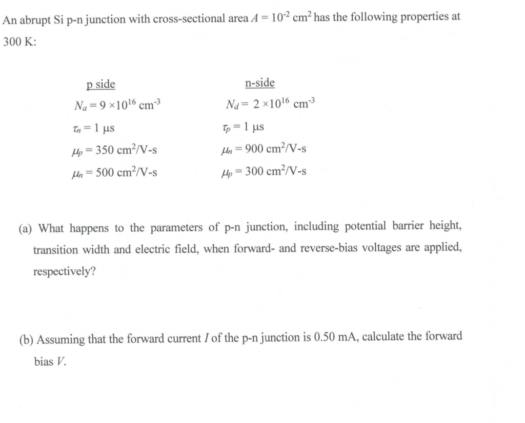 An Abrupt Si P N Junction With Cross Sectional Area A 10 2 Cm Has The Following Properties At 300 K P Side N Side Na 1