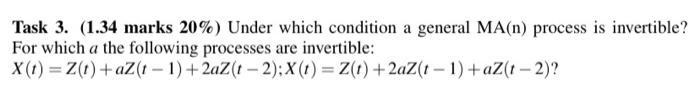 Task 3 1 34 Marks 20 Under Which Condition A General Ma N Process Is Invertible For Which A The Following Processe 1