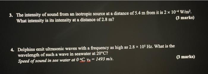 3 The Intensity Of Sound From An Isotropic Source At A Distance Of 5 4 M From It Is 2 X 10 W M2 What Intensity Is Its 1