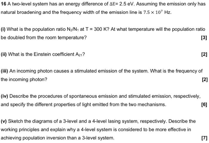 16 A Two Level System Has An Energy Difference Of Ae 2 5 Ev Assuming The Emission Only Has Natural Broadening And The 1