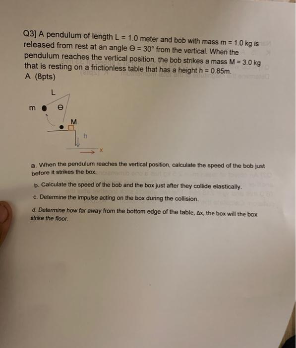 Q3 A Pendulum Of Length L 1 0 Meter And Bob With Mass M 1 0 Kg Is Released From Rest At An Angle 30 From The Ver 1