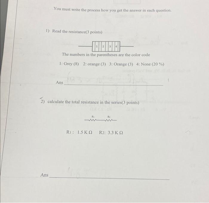 You Must Write The Process How You Get The Answer In Each Question 1 Read The Resistance 3 Points The Numbers In The 1