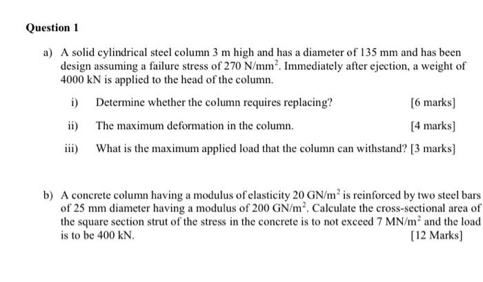 Question 1 A A Solid Cylindrical Steel Column 3 M High And Has A Diameter Of 135 Mm And Has Been Design Assuming A Fail 1
