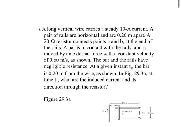 8 A Long Vertical Wire Carries A Steady 10 A Current A Pair Of Rails Are Horizontal And Are 0 20 M Apart A 20 22 Resi 1