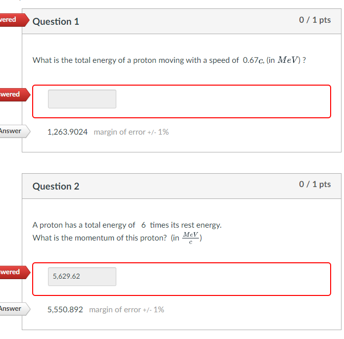 Wered Question 1 0 1 Pts What Is The Total Energy Of A Proton Moving With A Speed Of 0 67c In Mev Wered Answer 1 26 1