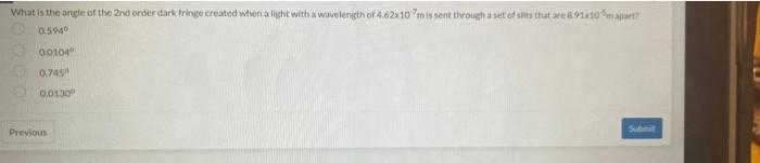 What Is The Angle Of The 2nd Order Dark Fringe Created When A Light With A Wavelength Of 4 62x10 Mis Sent Through A Set 1