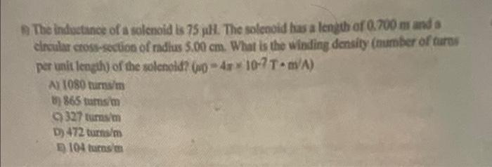 The Inductance Of A Solenoid Is 75 Gl The Solenoid Has A Length Of 0 700 M And A Circular Cross Section Of Radius 5 00 1