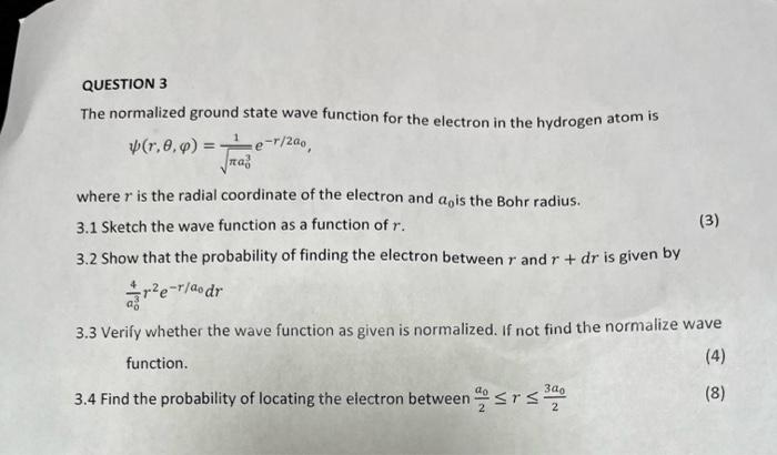 Question 3 The Normalized Ground State Wave Function For The Electron In The Hydrogen Atom Is R 1e R 220 P 8 0 0 To 1