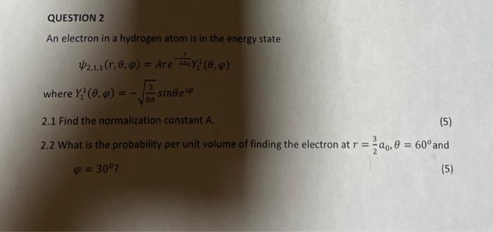 Question 2 Singelo An Electron In A Hydrogen Atom Is In The Energy State 42 21 1 0 0 Are Thor 0 0 Where Y 0 0 1
