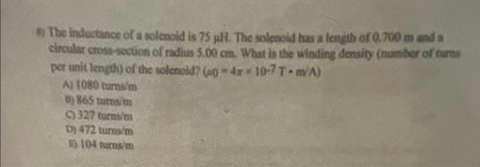 The Inductance Of A Solenoid Is 75 All The Solenoid Bas A Length Of 0 700 M And A Circular Cross Section Of Radius 5 00 1