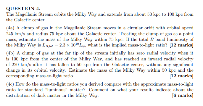 Question 4 The Magellanic Stream Orbits The Milky Way And Extends From About 50 Kpc To 100 Kpc From The Galactic Center 1