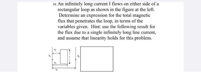 10 An Infinitely Long Current I Flows On Either Side Of A Rectangular Loop As Shown In The Figure At The Left Determin 1