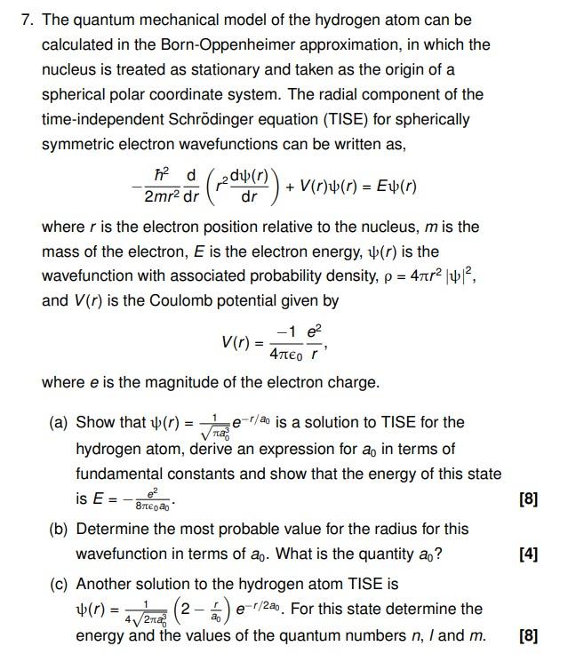 7 The Quantum Mechanical Model Of The Hydrogen Atom Can Be Calculated In The Born Oppenheimer Approximation In Which T 1