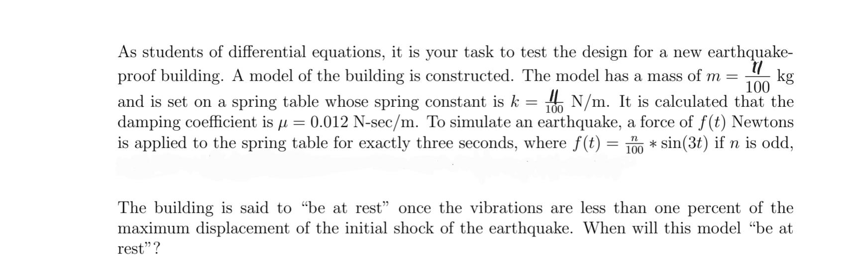Kg As Students Of Differential Equations It Is Your Task To Test The Design For A New Earthquake Proof Building A Mod 1