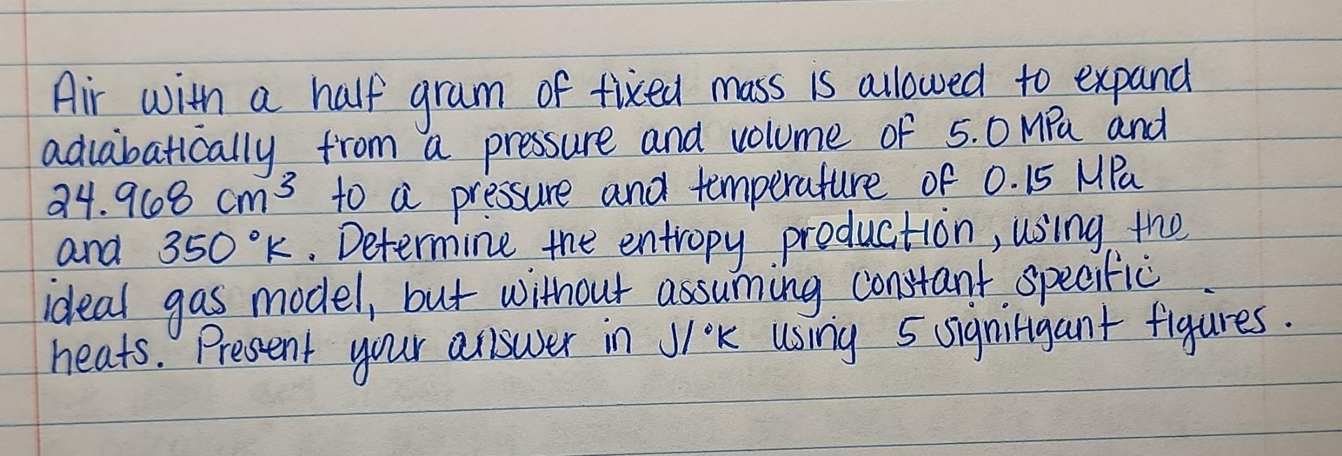 Air With A Half Grum Of Fixed Mass Is Allowed To Expand Adiabatically From A Pressure And Volume Of 5 0 Mpa And 24 968 1