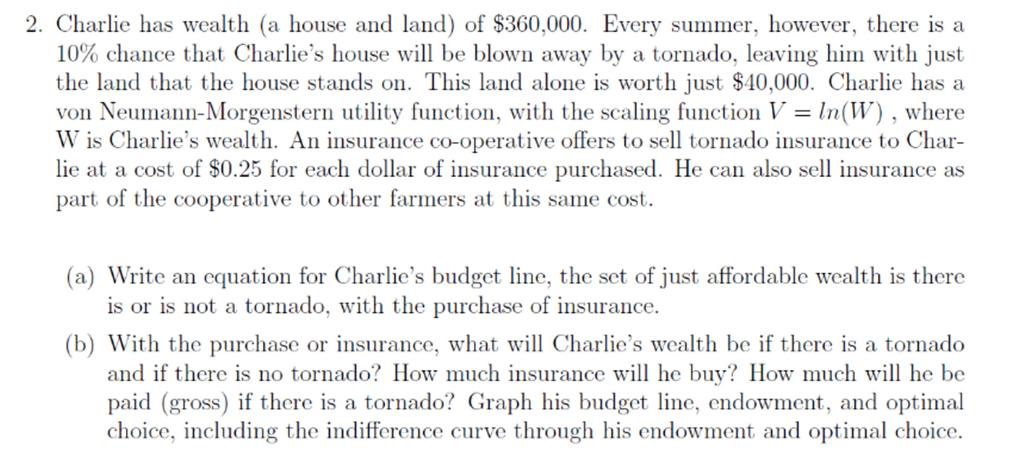 2 Charlie Has Wealth A House And Land Of 360 000 Every Summer However There Is A 10 Chance That Charlie S House 1