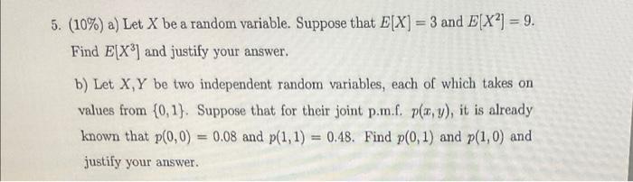 5 10 A Let X Be A Random Variable Suppose That E X 3 And E X2 9 Find Ex And Justify Your Answer B Let X 1
