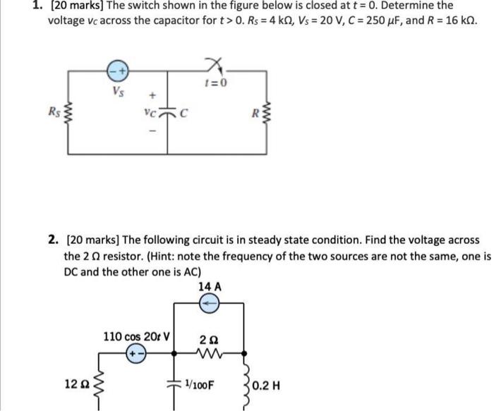 1 20 Marks The Switch Shown In The Figure Below Is Closed At T 0 Determine The Voltage Vc Across The Capacitor For 1