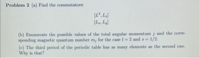 Problem 2 A Find The Commutators L L L Ly B Enumerate The Possible Values Of The Total Angular Momentum An 1