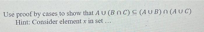 Use Proof By Cases To Show That A U Boc S Aub N Auc Hint Consider Element X In Set 1