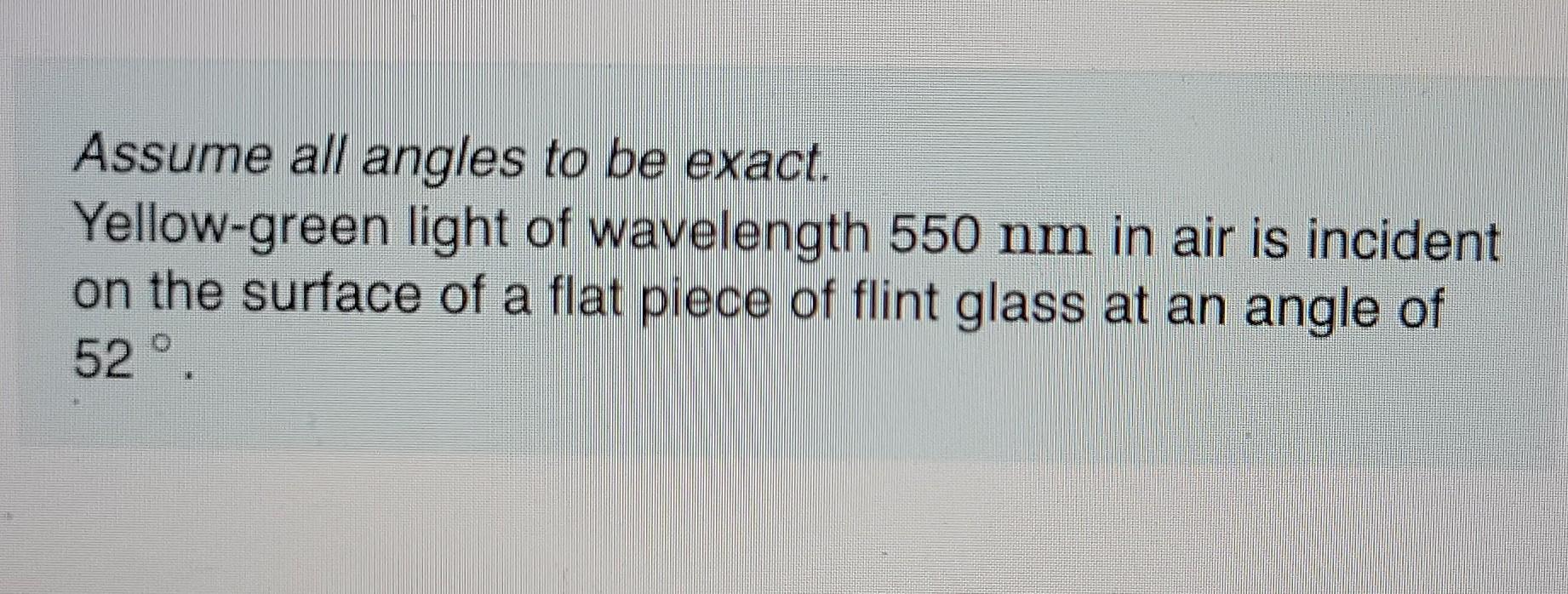 Assume All Angles To Be Exact Yellow Green Light Of Wavelength 550 Nm In Air Is Incident On The Surface Of A Flat Piece 1