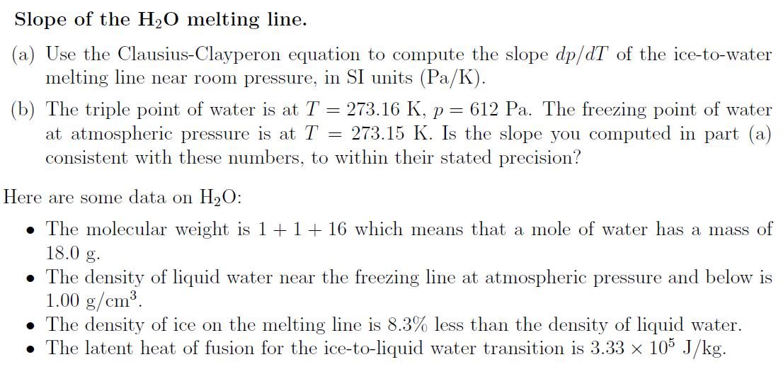 Slope Of The H2o Melting Line A Use The Clausius Clayperon Equation To Compute The Slope Dp Dt Of The Ice To Water Me 1