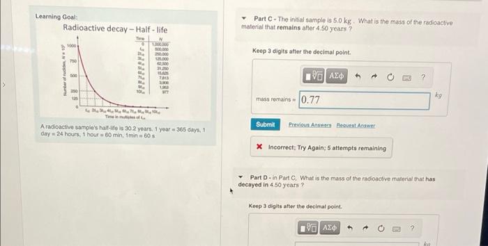 Learning Goal Radioactive Decay Half Life Part The Initial Sample Is 5 0 Kg What Is The Mass Of The Radioactive Ma 1