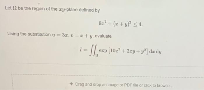 Let S Be The Region Of The Xy Plane Defined By 9x2 X Y 4 Using The Substitution U 3x V 2 Y Evaluate I 1