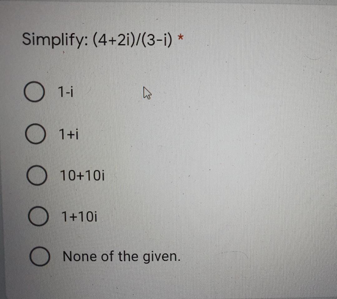 Simplify 4 2i 3 1 O 1 I 10 10i 1 10i None Of The Given 1
