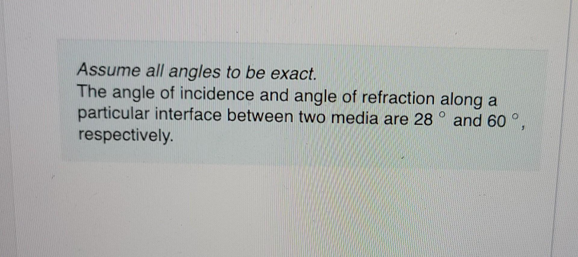 Assume All Angles To Be Exact The Angle Of Incidence And Angle Of Refraction Along A Particular Interface Between Two M 1
