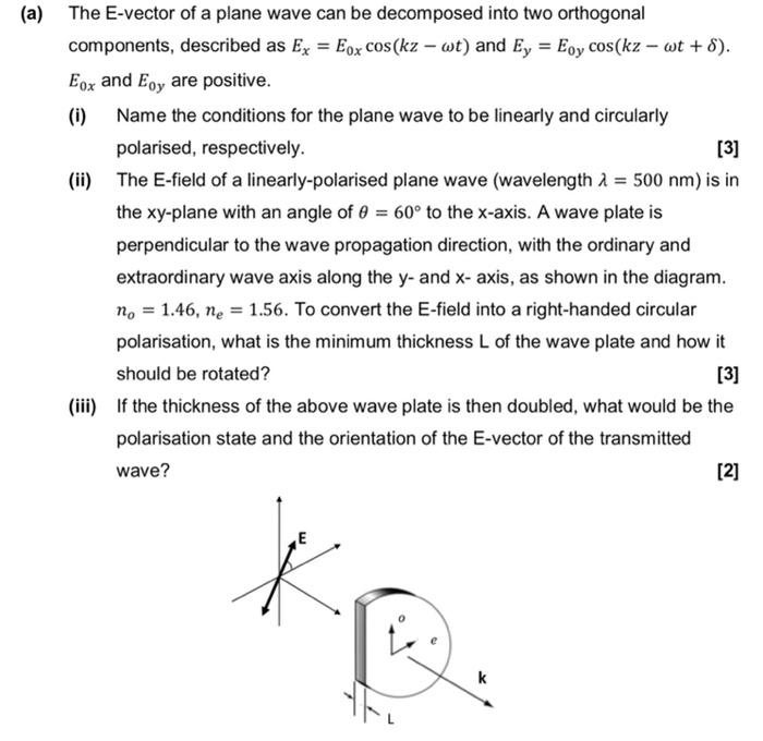 A The E Vector Of A Plane Wave Can Be Decomposed Into Two Orthogonal Components Described As Ex Eox Cos Kz Wt An 1