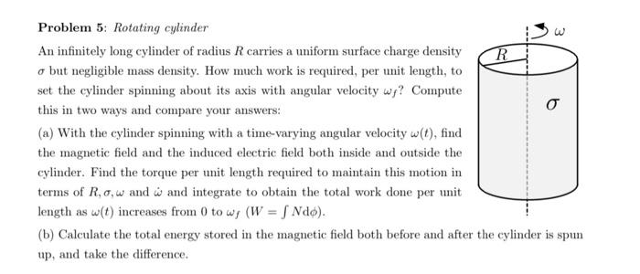 A 3 Problem 5 Rotating Cylinder An Infinitely Long Cylinder Of Radius R Carries A Uniform Surface Charge Density R O Bu 1