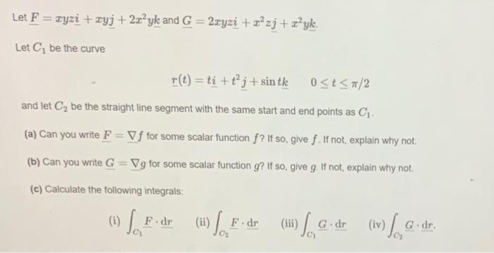 Let F Ryzi Ryj 2x Yk And G 2xyzi Zzj Z Yk Let C Be The Curve R T Ti Tj Sink 0 T 2 And Let C Be The Str 1