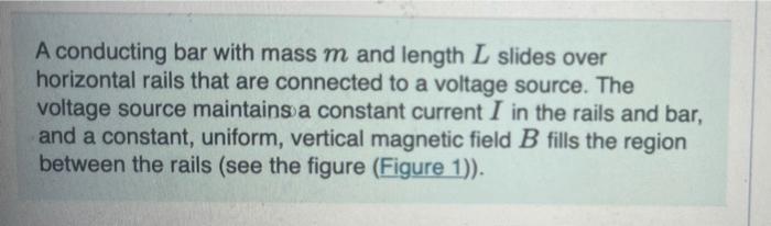 A Conducting Bar With Mass M And Length L Slides Over Horizontal Rails That Are Connected To A Voltage Source The Volta 1