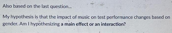 Rather Than Just Looking At The Impact Of Type Of Music On Grades I May Hypothesize That The Type Of Music That You List 2