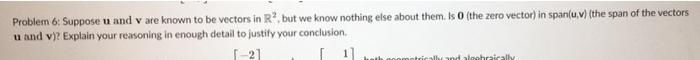 Problem 6 Suppose U And V Are Known To Be Vectors In R But We Know Nothing Else About Them Is 0 The Zero Vector In 1