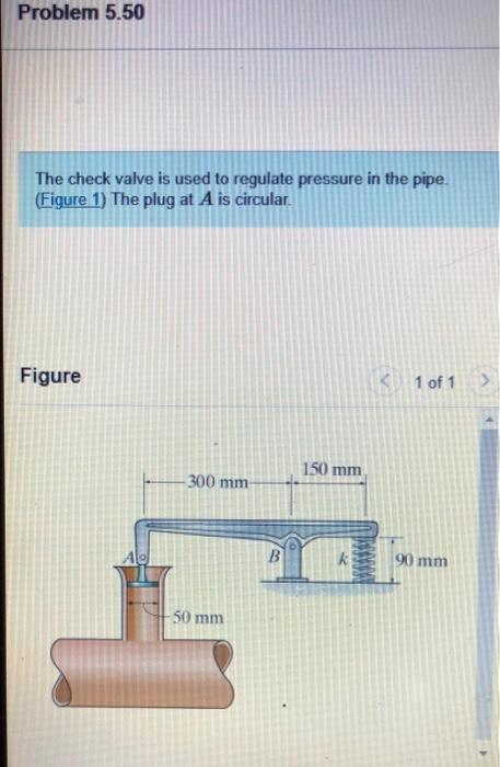 Problem 5 50 The Check Valve Is Used To Regulate Pressure In The Pipe Figure 1 The Plug At A Is Circular Figure 1 O 2