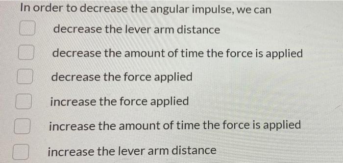 In Order To Decrease The Angular Impulse We Can Decrease The Lever Arm Distance Decrease The Amount Of Time The Force I 1