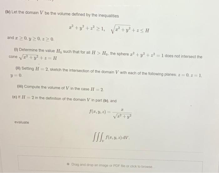 B Let The Domain V Be The Volume Defined By The Inequalities X2 Y Z 1 Viz Y Z H And X 0 70 Z0 1 Determ 1