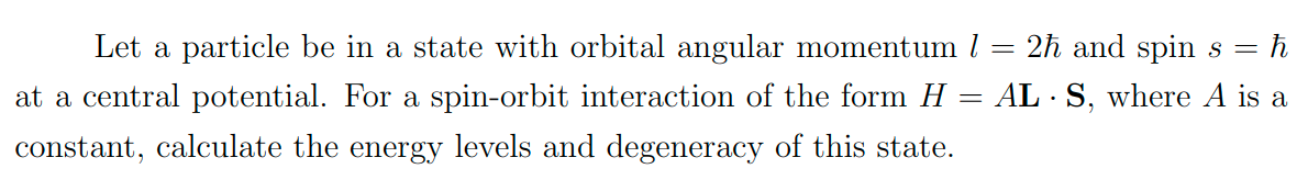 Let A Particle Be In A State With Orbital Angular Momentum L 2h And Spin S H At A Central Potential For A Spin Or 1