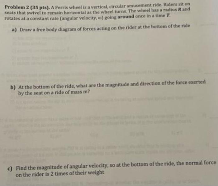 Problem 2 35 Pts A Ferris Wheel Is A Vertical Circular Amusement Ride Riders Sit On Seats That Swivel To Remain Hor 1