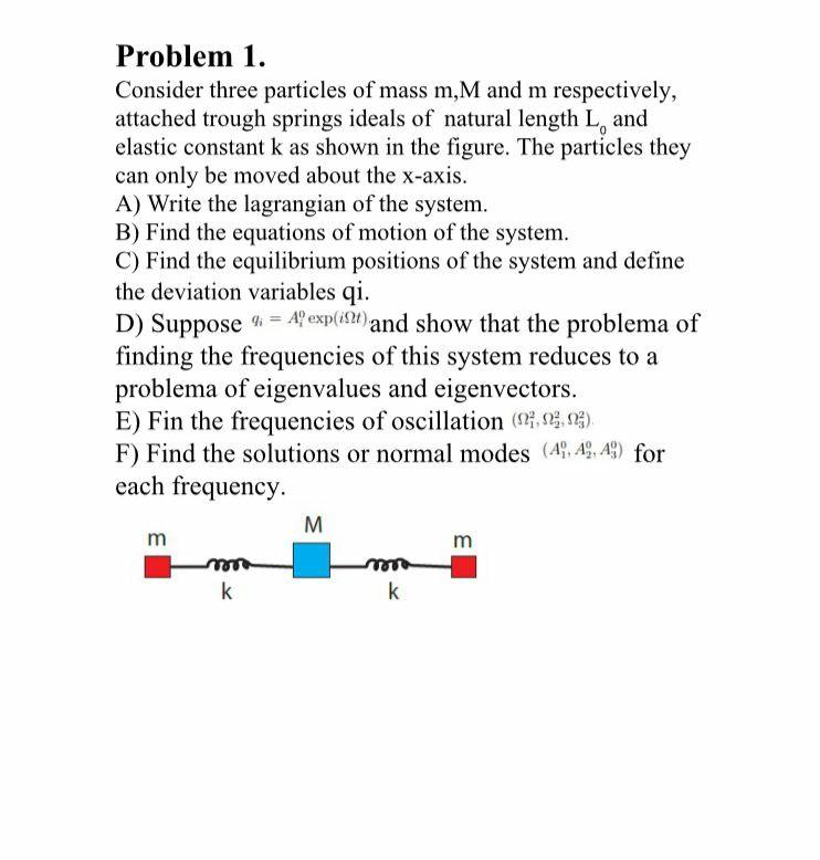 Problem 1 Consider Three Particles Of Mass M M And M Respectively Attached Trough Springs Ideals Of Natural Length L 1