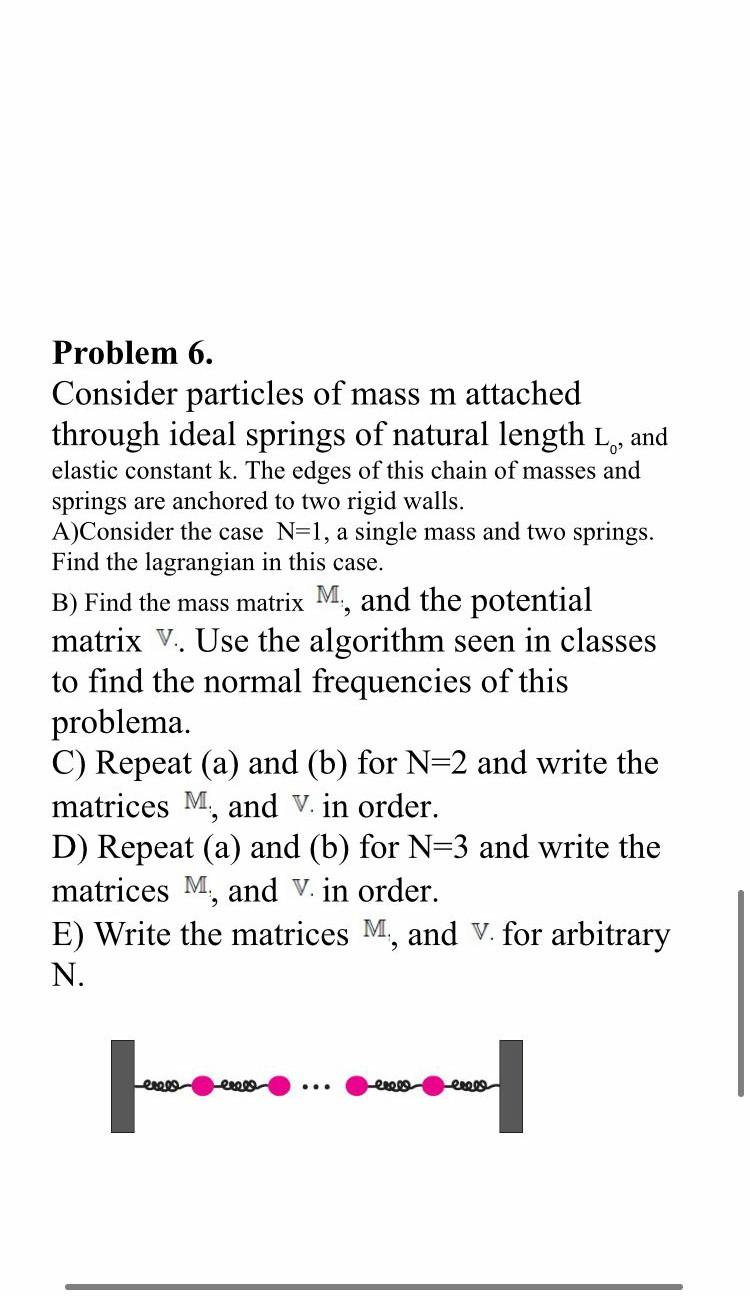Problem 6 Consider Particles Of Mass M Attached Through Ideal Springs Of Natural Length L And Elastic Constant K The 1
