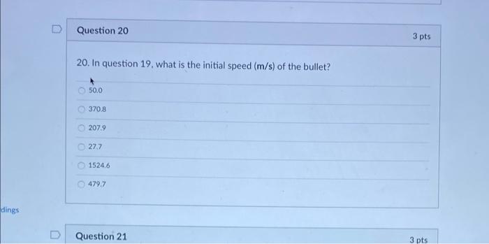 D Question 19 3 Pts 19 For A 1 00m Long Ballistic Pendulum That Is Consisted Of A 10g Bullet And 890g Catcher What Is 2