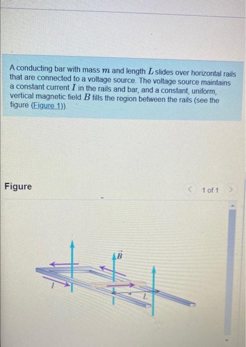 A Conducting Bar With Mass M And Length L Slides Over Horizontal Rails That Are Connected To A Voltage Source The Volta 5