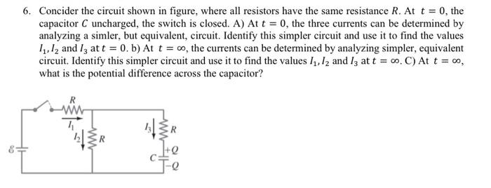 6 Concider The Circuit Shown In Figure Where All Resistors Have The Same Resistance R At T 0 The Capacitor C Uncha 1