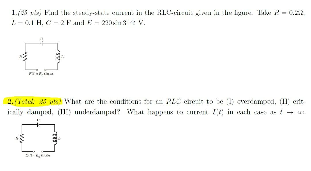 1 25 Pts Find The Steady State Current In The Rlc Circuit Given In The Figure Take R 0 212 L 0 1 H C 2 F And 1