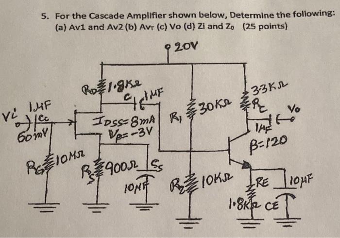 5 For The Cascade Amplifier Shown Below Determine The Following A Avi And Av2 B Avt C Vo D Zi And Zo 25 Poin 1